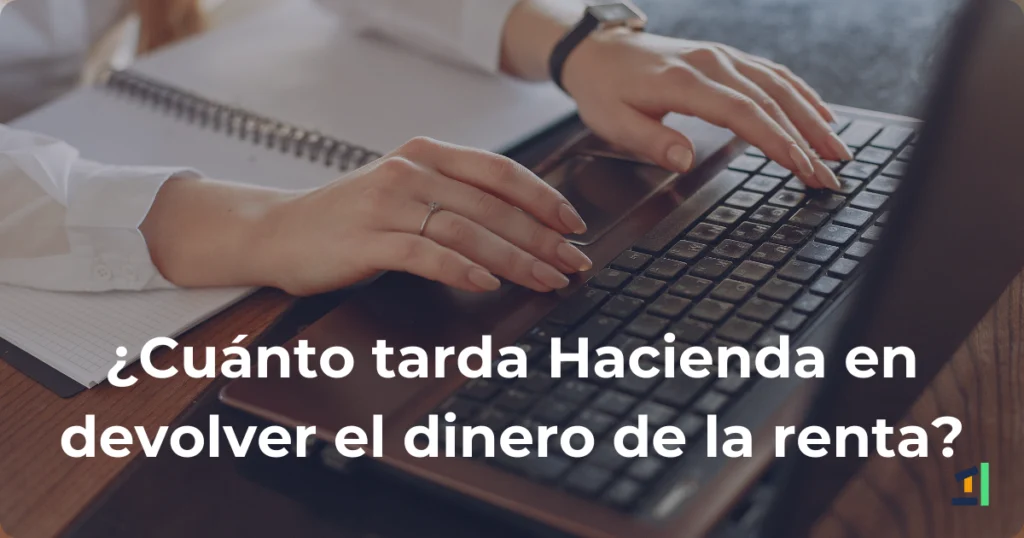 Artículo del blog fiscal de LibreTax explicando cuánto tarda Hacienda en devolver el dinero tras presentar la Declaración de la Renta