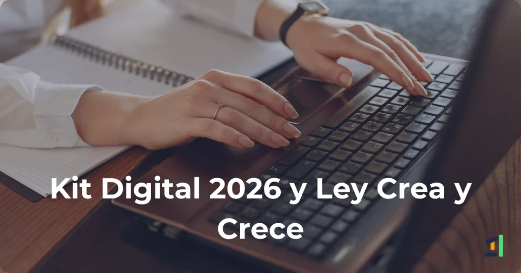 Artículo completo sobre cómo beneficiarte del Kit Digital con la Ley Crea y Crece.