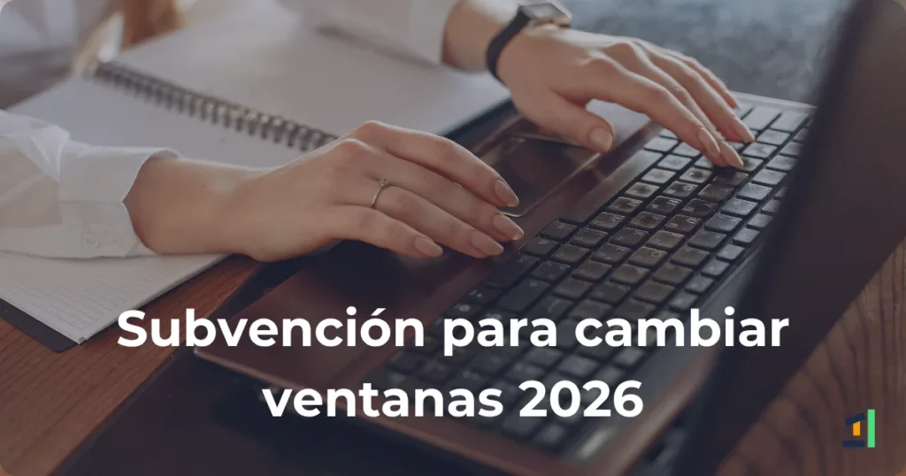 Artículo completo sobre cómo pedir la subvención para cambiar las ventanas en 2026.