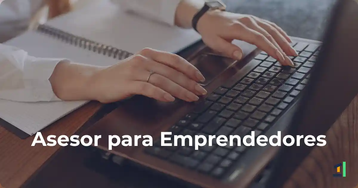 Blog con toda la información necesaria para entender por qué se necesita un asesor si eres emprendedor.